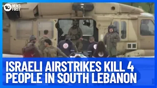 Israeli Airstrikes Killed At Least 4 People In Southern Lebanon | 10 News First