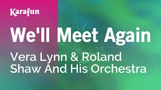 We'll Meet Again - Vera Lynn & Roland Shaw And His Orchestra | Karaoke Version | KaraFun