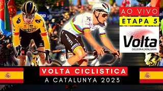 Volta a Catalunya 2023 - 5ª Etapa 🔴