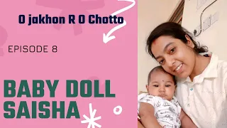 Baby Doll Saisha || Episode 8 || O jakhon R O choto ||