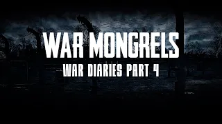 War Mongrels - War Diaries - Part 4