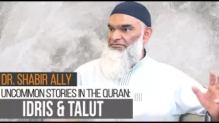 Exploring Uncommon Stories: Idris & Talut | Dr. Shabir Ally