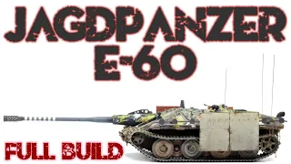 The Most Satisfying JAGDPANZER E-60 FULL BUILD You'll Ever See