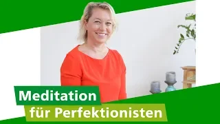 Loslassen: Meditation zum Ablegen von Perfektionismus | AOK