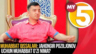 Muhabbat qissalari: Jahongir Poziljonov uchun muhabbat o‘zi nima?