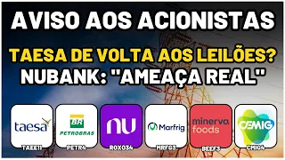 TAESA se PREPARA! NUBANK AMEAÇA TELEFONIA! CMIG4: CORPORAÇÃO? PETR4: DESISTE DE VENDAS! MRFG3 BEEF3