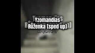 Yzomandias - Růženka [sped up]