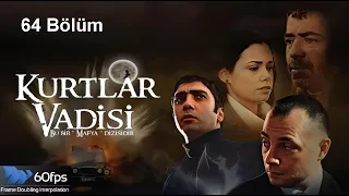 Kurtlar Vadisi 64 Bölüm Frame İnterpolation 60 FPS 1080p