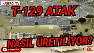 T-129 ATAK Nasıl Üretiliyor?