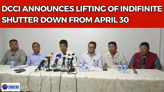 BREAKING: DCCI ANNOUNCES LIFTING OF INDIFINITE SHUTTER DOWN FROM APRIL 30
