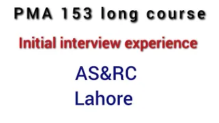 PMA 153 | intial interview experience | AS&RC Lahore