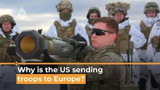 Ukraine-Russia: Why is the US sending troops to Europe?
