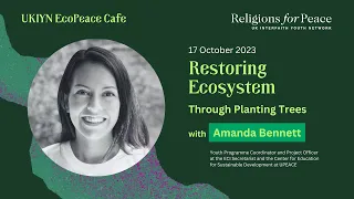 UKIYN EcoPeace Cafe | Restoring the Ecosystem through Planting Trees with Amanda Bennett