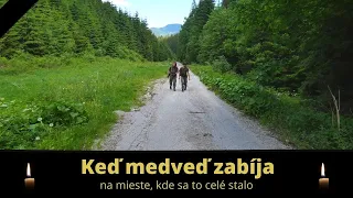 Keď medveď zabíja - na mieste, kde sa to celé stalo