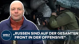 AKTUELLE LAGE IM UKRAINE-KRIEG: „Russen sind auf der gesamten Front in der Offensive“