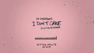 Ed sheeran & Justin Bieber - I don't care (Petter Huelts remix)