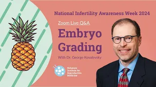 Embryo Grading & Fertility Q&A | Dr. George Kovalevsky | NIAW 2024