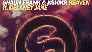 Shaun Frank & KSHMR Ft. Delaney Jane - Heaven (Original Mix)