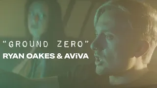 RYAN OAKES - "GROUND ZERO" Ft. AViVA (Official Music Video)