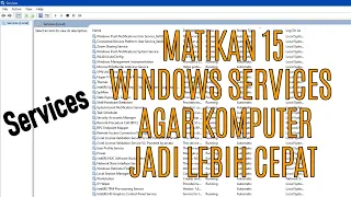 Matikan 15 Windows Services ini Untuk mempercepat Komputer kamu