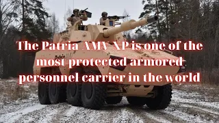 The Patria AMV XP is one of the most protected armored personnel carrier in the world