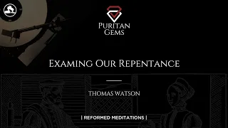 Examining Our Repentance | Thomas Watson