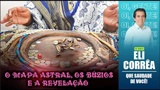 O mapa astral, os búzios e a revelação | Eli Corrêa Oficial |