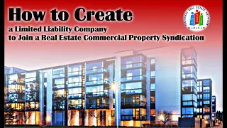 How to Create a Limited Liability Company to Join a Real Estate Commercial Property Syndication