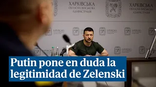 Putin habla de negociar la paz con Ucrania mientras pone en duda la legitimidad de Zelenski