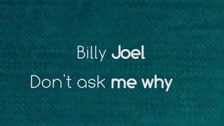 Billy Joel - Don't Ask Me Why Lyrics