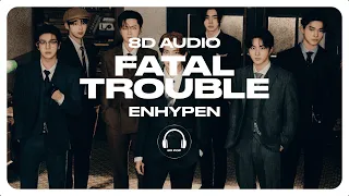 ENHYPEN (엔하이픈) - Fatal Trouble [8D AUDIO] 🎧USE HEADPHONES🎧