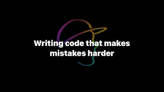 Writing code that makes mistakes harder