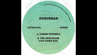 Duburban - Losing Yourself / The Meditator - Eyes Down Dub Remix (LEVIPLATE1)