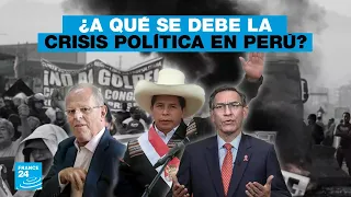 ¿Por qué Perú vive en una crisis política sin fin?