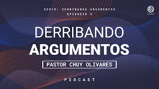 Chuy Olivares - Derribando argumentos