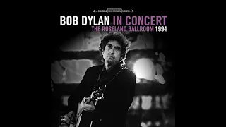 Bob Dylan - One Too Many Morning - Live At The Roseland Ballroom 1994 (2021 Remix)