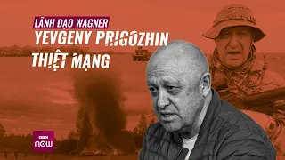 Nga xác nhận "ông trùm" Wagner Yevgeny Prgozhin có mặt trên máy bay bị rơi | VTC Now