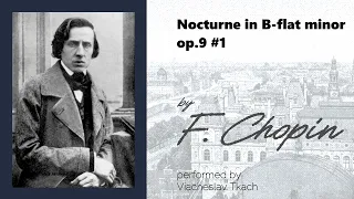 F. Chopin, Nocturne in B-flat minor (b-moll), op. 9 №1 | Plays Viacheslav Tkach