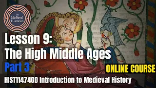 The High Middle Ages (Part 3) - Lesson #9 of Introduction to Medieval History |  Online Course