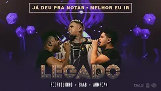 LEGADO: Gaab, Rodriguinho e Ah!Mr.Dan - Já Deu Pra Notar / Melhor Eu Ir (part Ferrugem)[DVD AO VIVO]