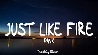 Pink - Just Like Fire (lyrics)