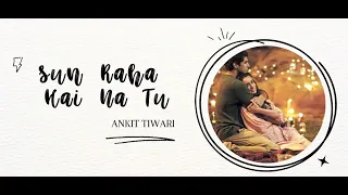 Sun Raha Hai Na Tu | Ankit Tiwari | with English translation