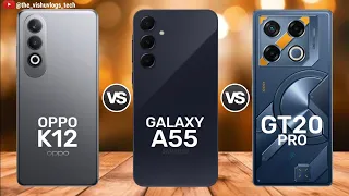 OPPO K12 vs Galaxy A55 vs Infinix GT 20 Pro || Price ⚡ Full Comparison 🔥 Which one is Better?