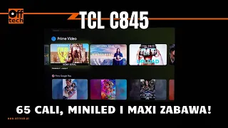 TCL C845: 65 cali miniLED-a z takim obrazem za nieco ponad 5k? Jestem na TAK!