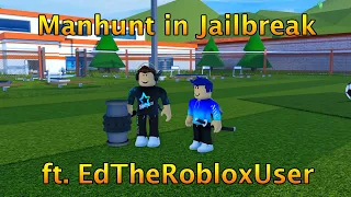 Roblox Jailbreak Manhunt with EdTheRobloxUser!