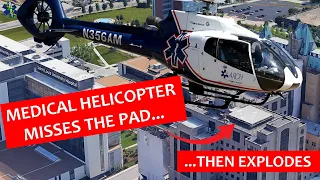 Medical Helicopter Misses the Hospital Landing Pad and Then Explodes! | ARCH Air N356AM (25)