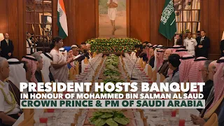 President hosts banquet in honour of Mohammed bin Salman Al Saud, Crown Prince & PM of Saudi Arabia