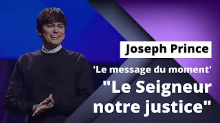 Joseph Prince - Le message du moment : le Seigneur notre justice