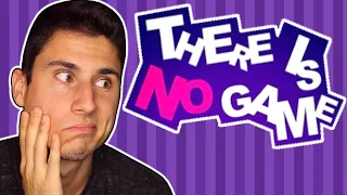 THIS IS NOT A VIDEO! | There Is No Game