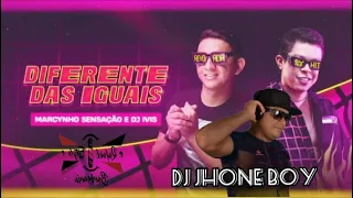 DIFERENTE DAS IGUAIS-MARCYNHO SENSAÇÃO E DJ IVIS(DJ JHONE BOY)